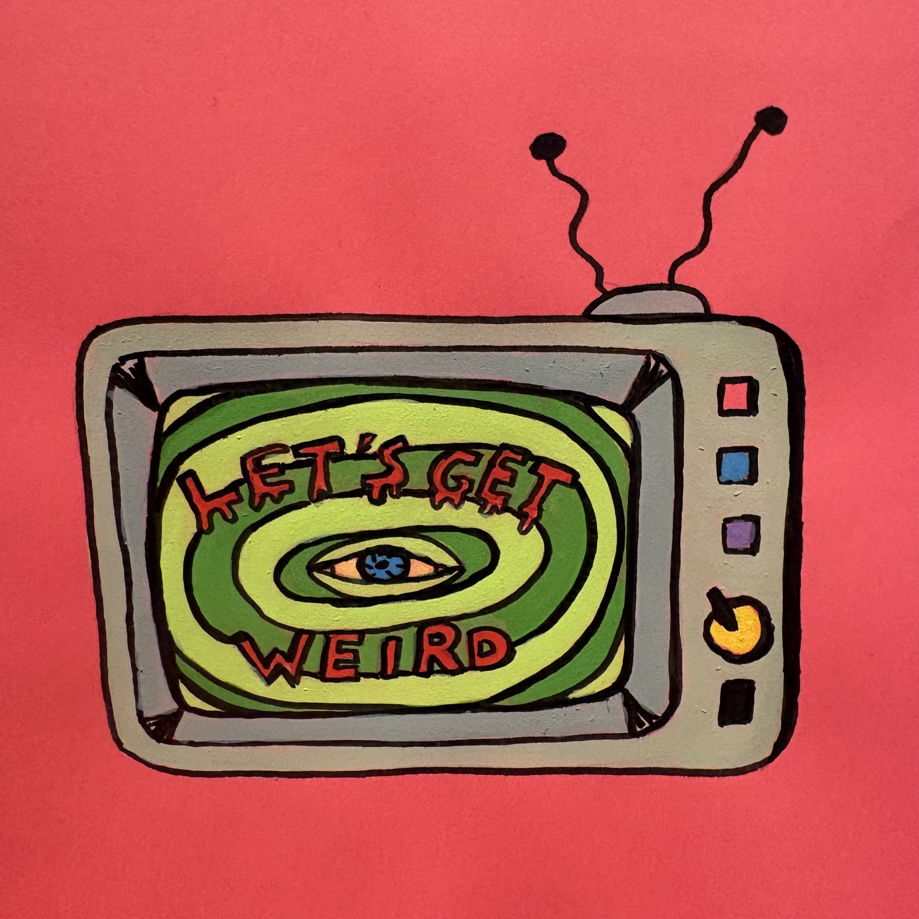 A mixed media illustration of an old school television with an homage to the Sick Sad World logo from the cartoon Daria. Instead it says, Let's Get Weird. The TV is grey against a pink background. Created with acrylic paint and ink.