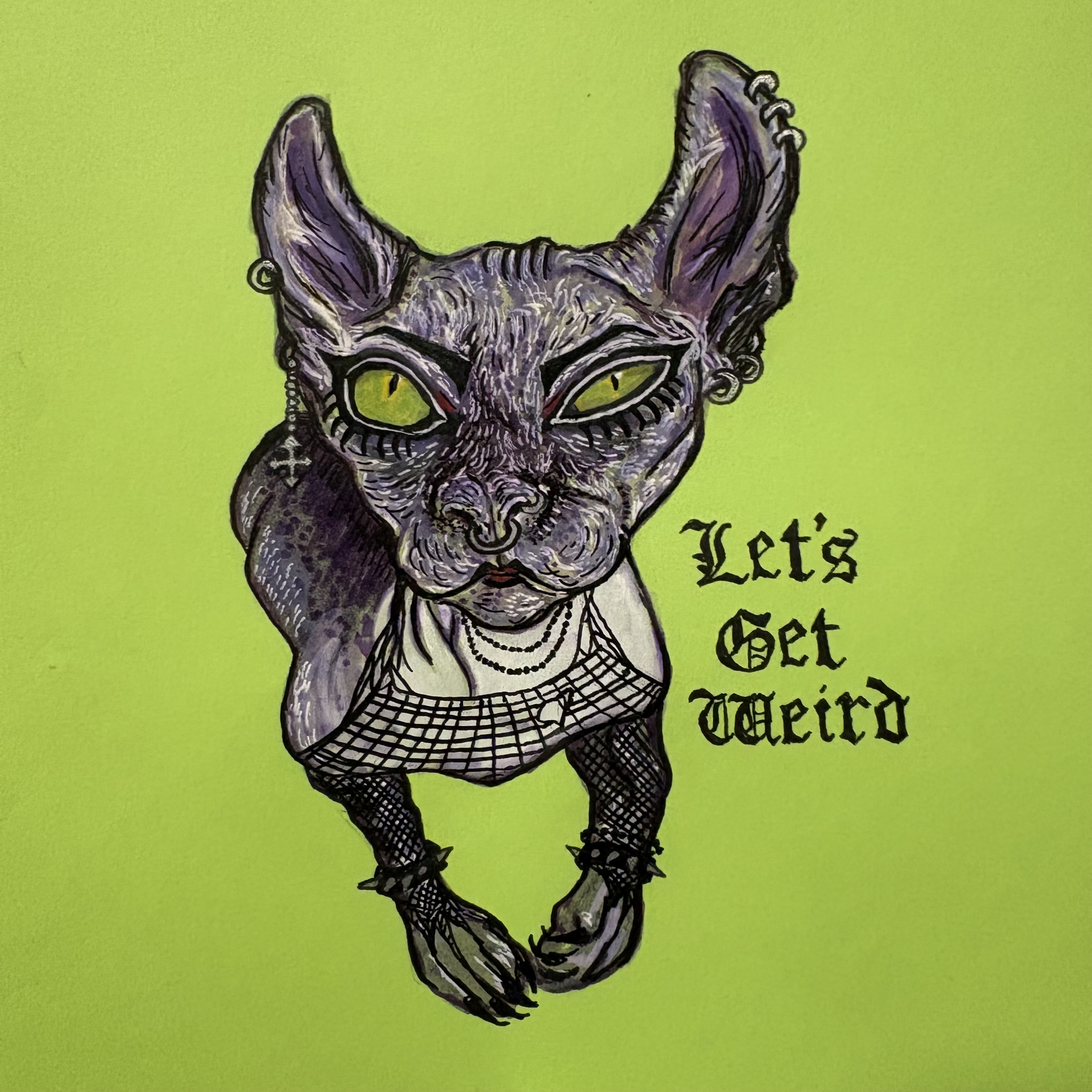 A mixed media illustration of a purple hairless cat with a goth look and unimpressed face. It says Let's Get Weird in a gothic font against a lime green background.
