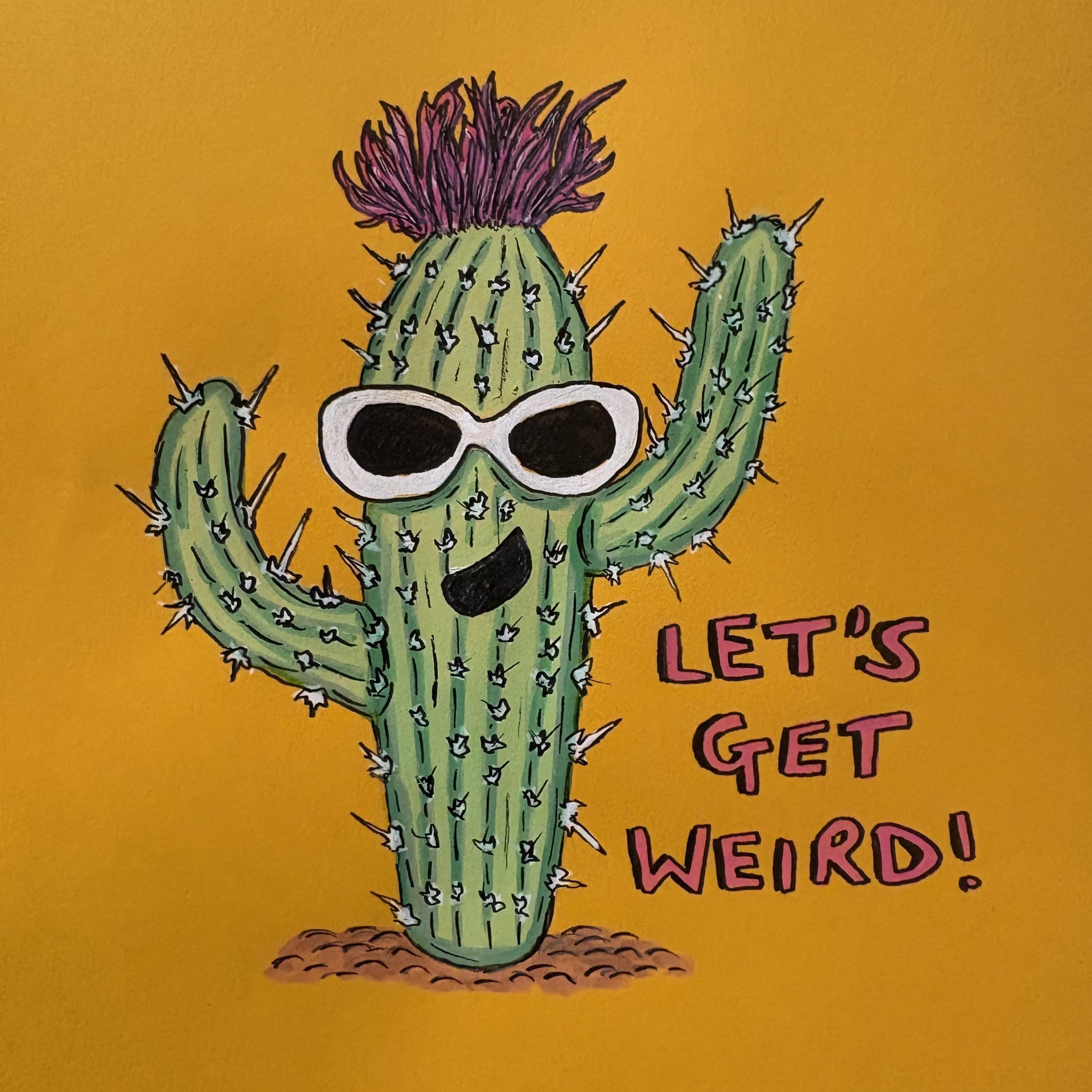A mixed media illustration of a cactus with pink hair and white-rimmed sunglasses. It says Let's Get Weird next to it against an orange background.