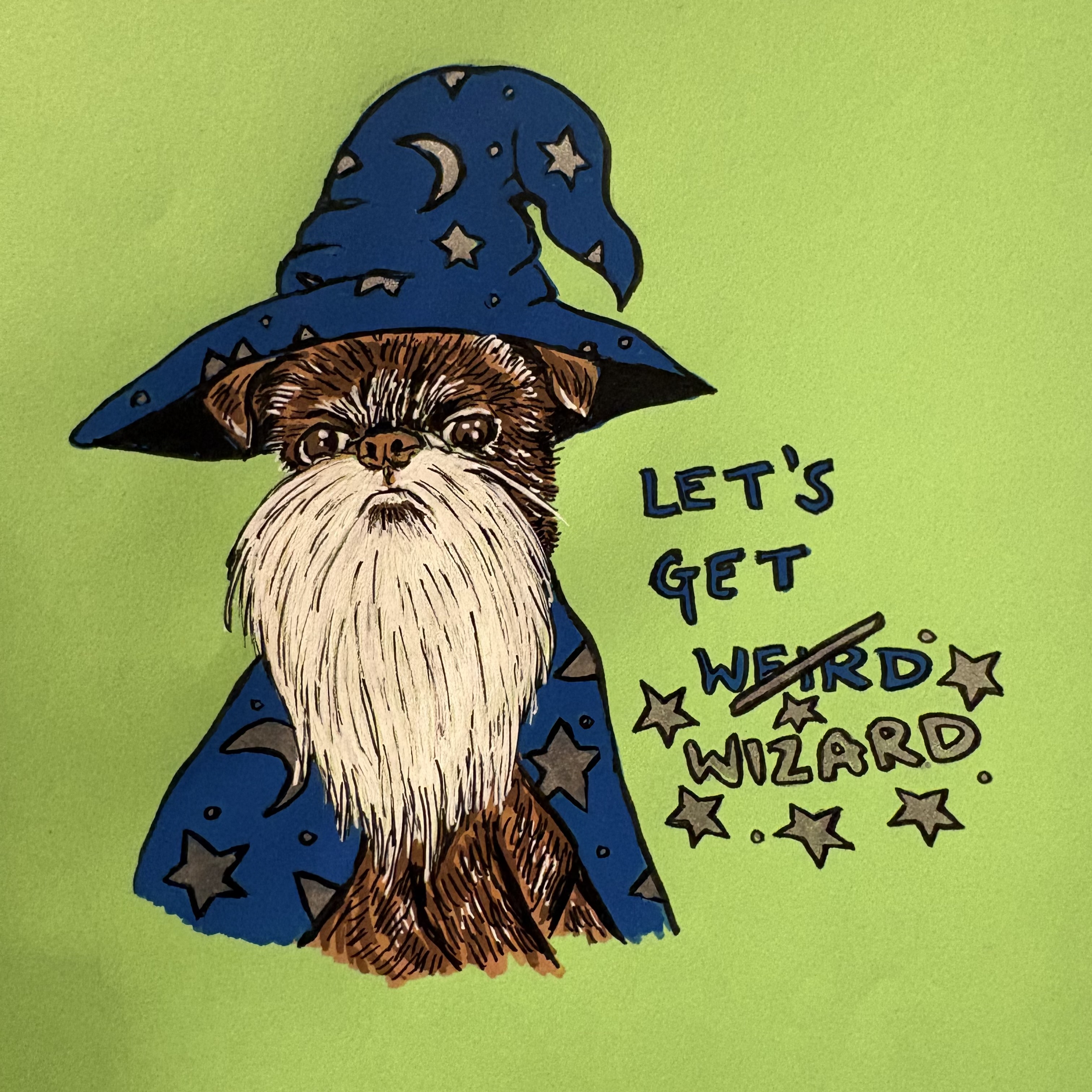 A mixed media illustration of a small brown dog with a white beard wearing a blue wizard hat and cape. It says Let's Get Wizard instead of Let's Get Weird against a lime green background.