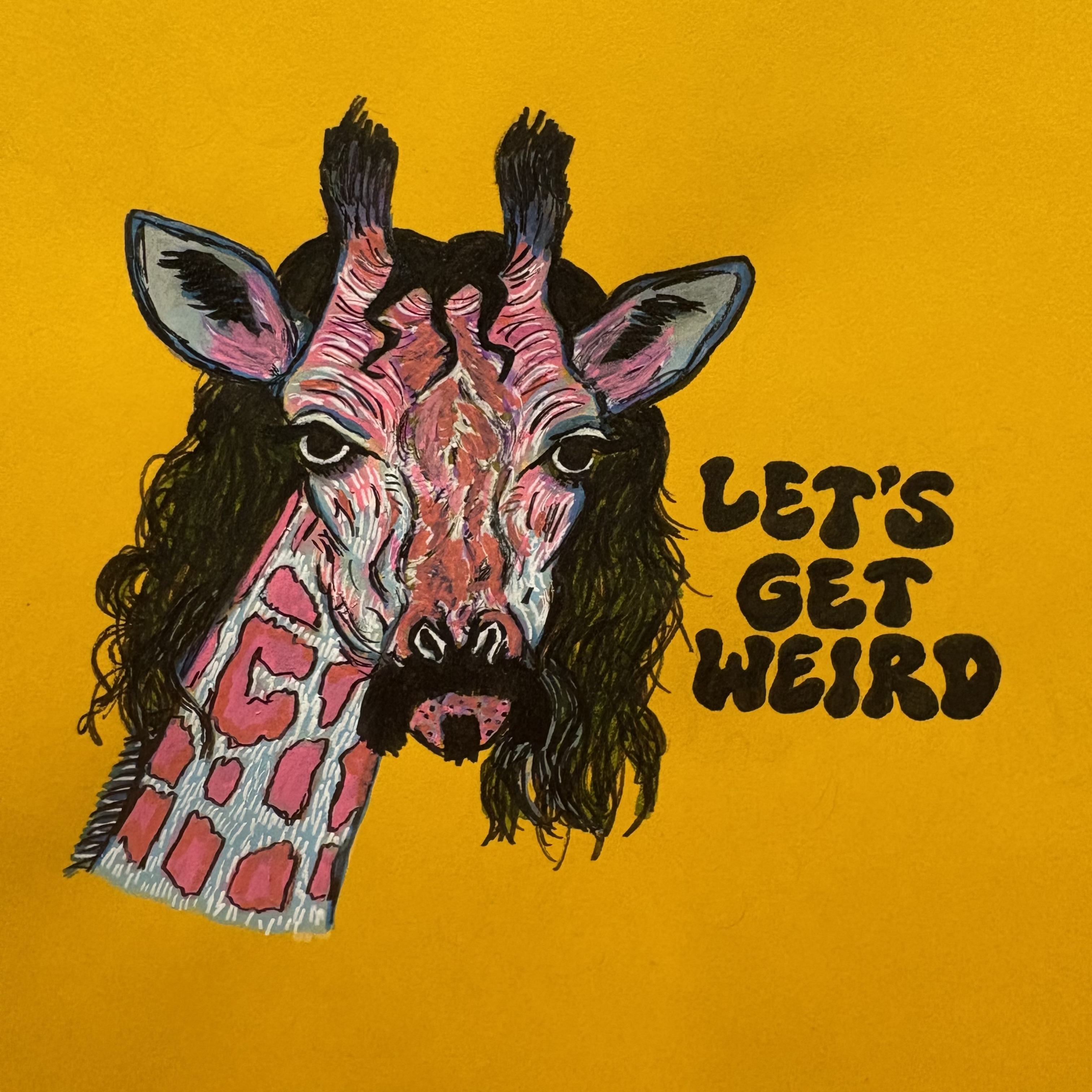 A mixed media illustration on a blue and pink giraffe that resembles Frank Zappa with bushy facial hair and wild wavy hair. The drawing is against a yellow background with the words let's get weird in a funky '70s font. The drawing was created with ink and acrylic paint.